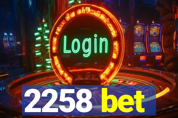 2258 bet