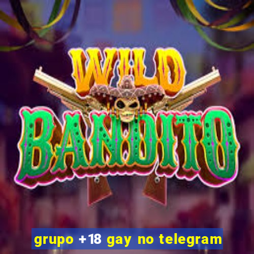 grupo +18 gay no telegram