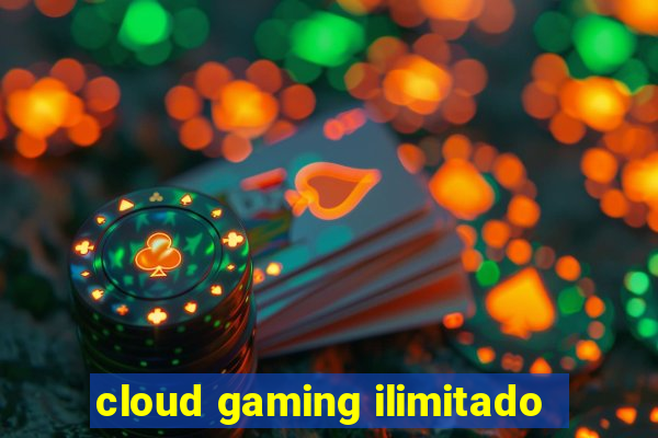 cloud gaming ilimitado