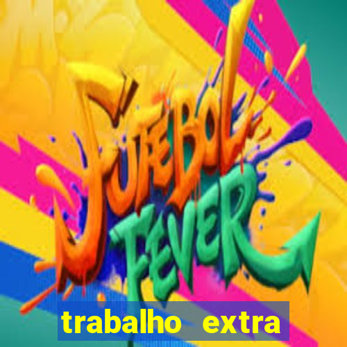 trabalho extra final de semana