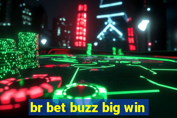 br bet buzz big win