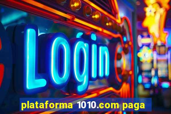 plataforma 1010.com paga