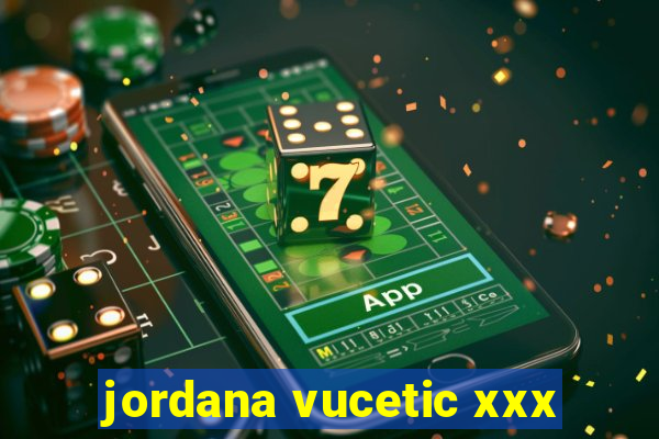 jordana vucetic xxx