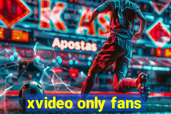 xvideo only fans