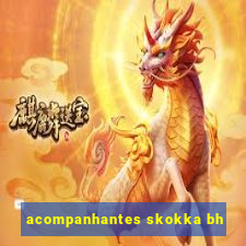 acompanhantes skokka bh