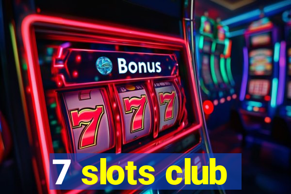 7 slots club