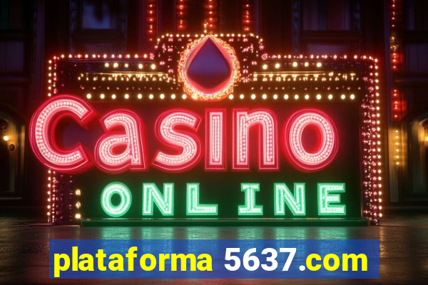 plataforma 5637.com