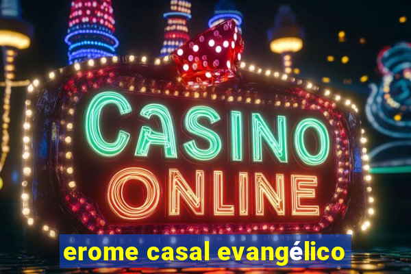 erome casal evangélico