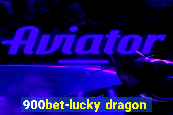 900bet-lucky dragon