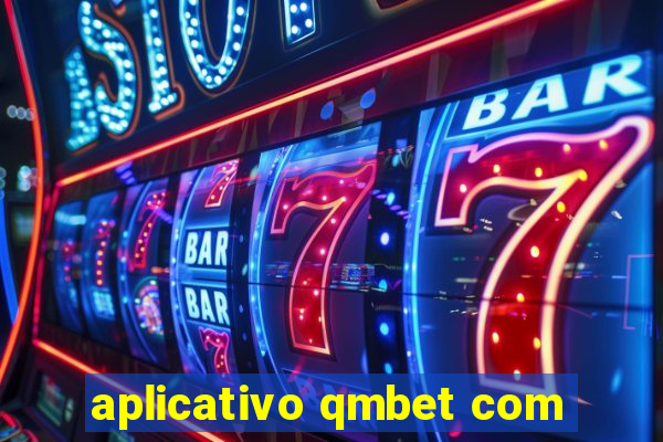 aplicativo qmbet com