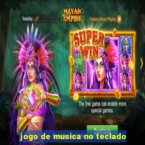 jogo de musica no teclado