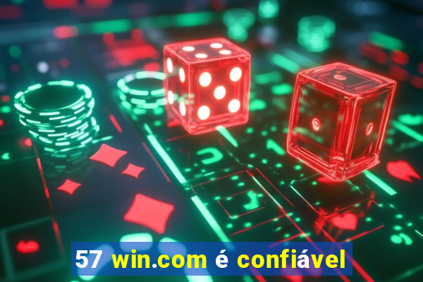 57 win.com é confiável