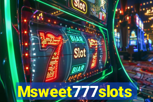 Msweet777slots