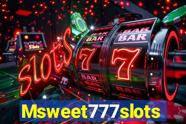 Msweet777slots