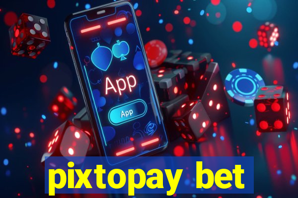 pixtopay bet