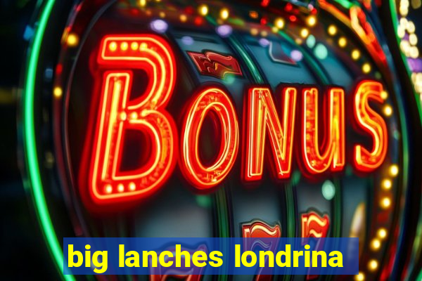 big lanches londrina