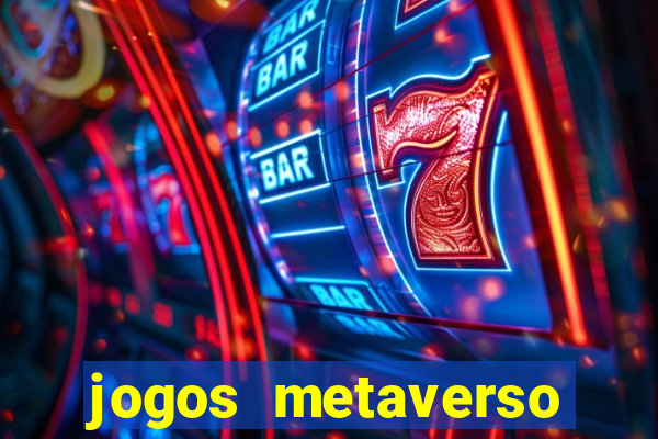 jogos metaverso para ganhar dinheiro