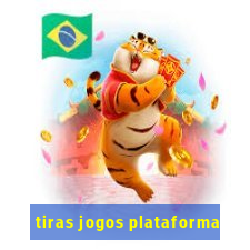 tiras jogos plataforma