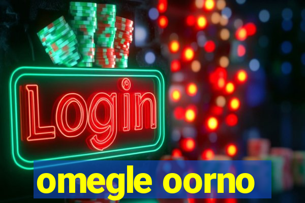 omegle oorno