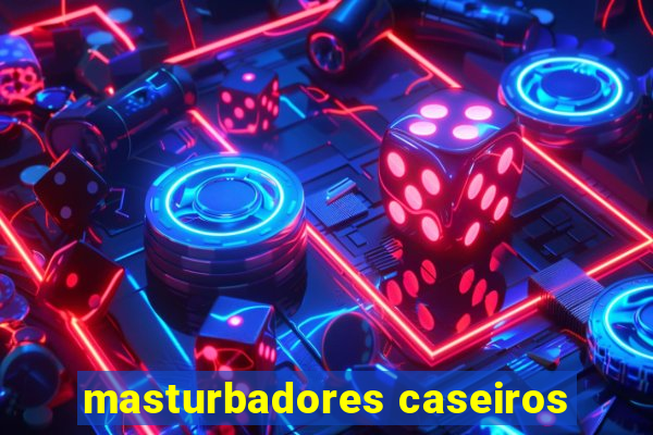 masturbadores caseiros