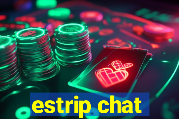 estrip chat