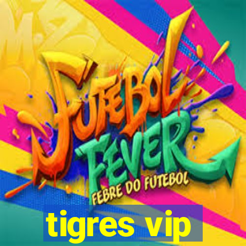 tigres vip