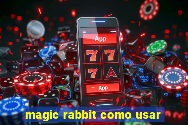 magic rabbit como usar