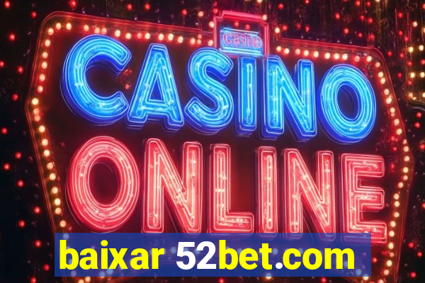 baixar 52bet.com