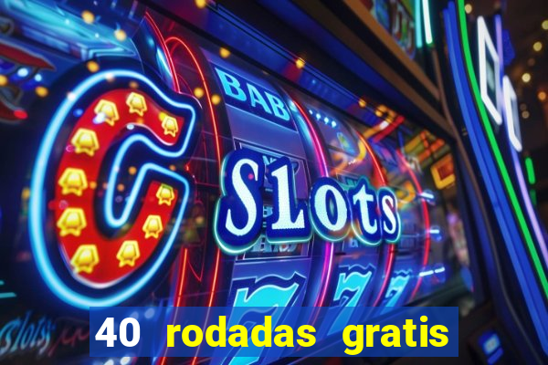 40 rodadas gratis jon bet