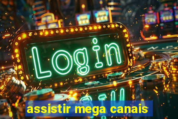 assistir mega canais