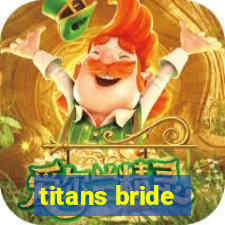 titans bride