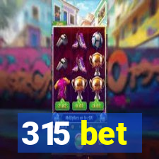 315 bet