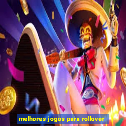 melhores jogos para rollover