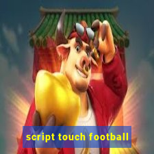 script touch football