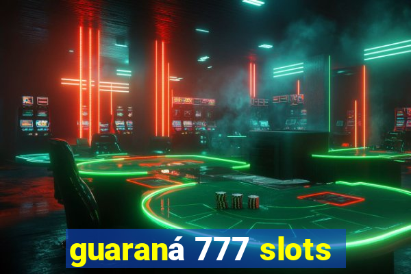 guaraná 777 slots