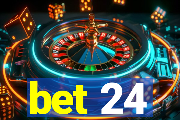 bet 24