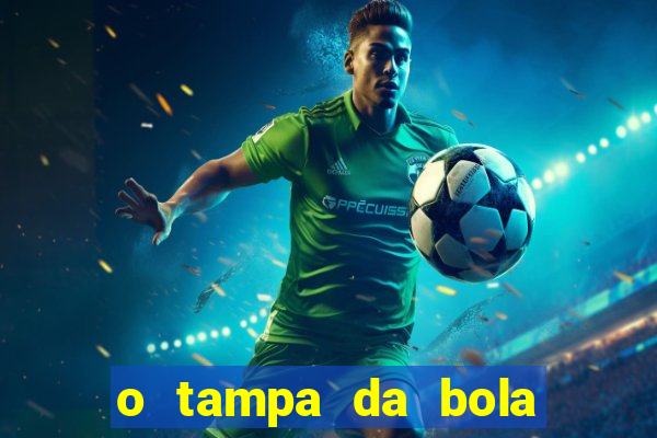 o tampa da bola ao vivo