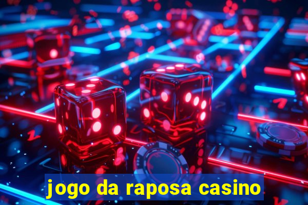 jogo da raposa casino