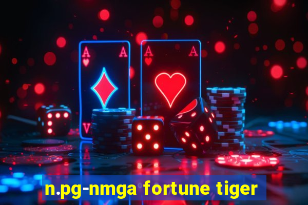 n.pg-nmga fortune tiger