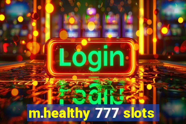 m.healthy 777 slots