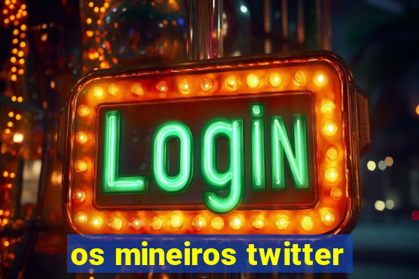 os mineiros twitter