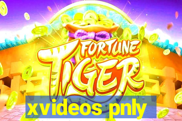 xvideos pnly