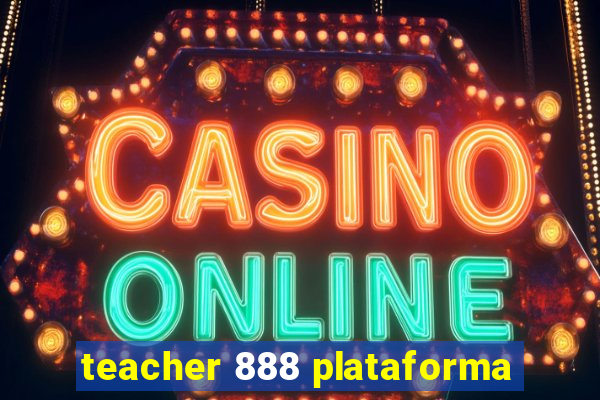 teacher 888 plataforma