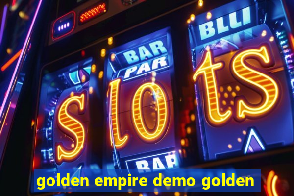 golden empire demo golden