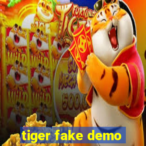 tiger fake demo