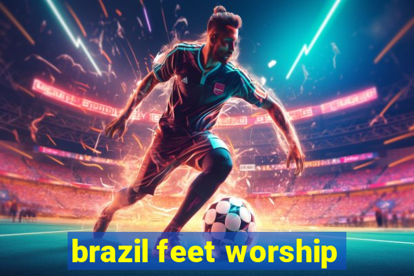 brazil feet worship