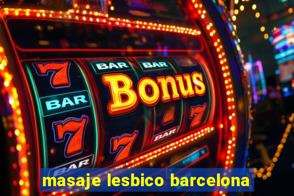 masaje lesbico barcelona