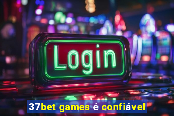 37bet games é confiável