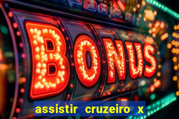 assistir cruzeiro x gremio ao vivo