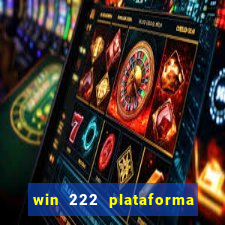 win 222 plataforma de jogos